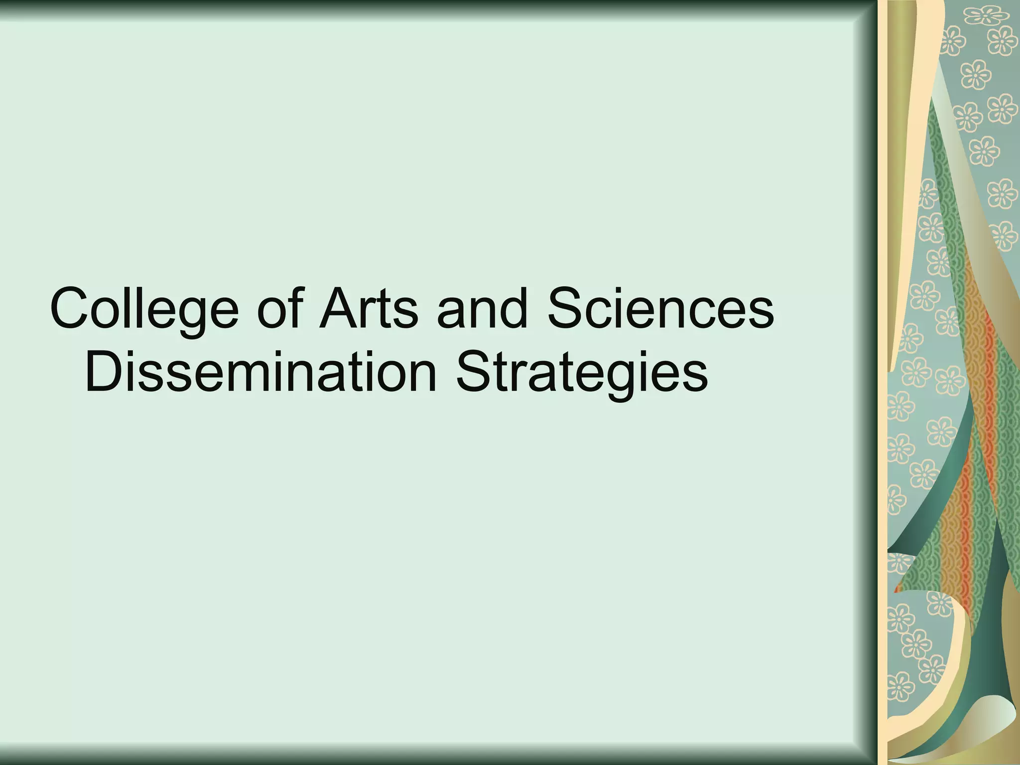 College of Arts and Sciences Dissemination Strategies  