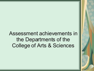 Assessment achievements in the Departments of the College of Arts & Sciences 