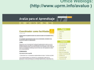 Office Weblogs:  (http://www.uprm.info/avaluo   )  