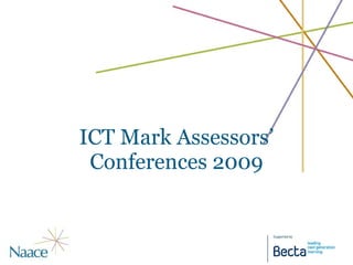 ICT Mark Assessors’ Conferences 2009 