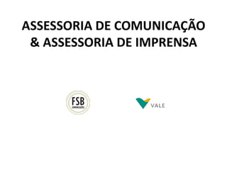 ASSESSORIA DE COMUNICAÇÃO& ASSESSORIA DE IMPRENSA