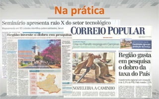  Detectar o que é de interesse público e o que pode ser aproveitado como material jornalístico;