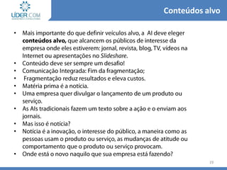 •
•
•
•
•
•
•
•
•
•
19
Conteúdos alvo
 