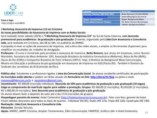 Contato: Porta Voz:
Emerson Teixeira/ (48) 9924-2914 Bette Romero/ (21) 81235032
imprensa@lidercom.jor.br better@background.com.br
Skype: memeteixeira Skype: Background.Maxx
FB JornalistaEmerson Teixeira FB: Bette Romero Burlamaqui
Twitter: Background.Maxx
24
Fotos e logo:
http://migre.me/e982H
I Workshop Assessoria de Imprensa 2.0 em Criciúma
As novas possibilidades da Assessoria de Imprensa com as Redes Sociais
Será realizado neste sábado (20/4) o “I Workshop Assessoria de Imprensa 2.0" do Sul de Santa Catarina, com desconto
promocional para acadêmicos de graduação e pós-graduação. O evento, organizado pela Líder.Com Assessoria e Consultoria
Ltda, será realizado em Criciúma, das 08 às 18h, no auditório da AMREC.
A proposta é rever as ações de assessoria de imprensa, sob a ótica das redes sociais, e ampliar as ferramentas disponíveis para
amplificar os resultados do trabalho de divulgação.
Professora - O curso é ministrado pela jornalista e assessora de imprensa, Bette Romero, que atuou em empresas, como: Burson-
Marsteller, Secretaria de Meio Ambiente (SP), Associação Brasileira da Indústria Farmacêutica (Abifarma), Bolsa do Rio (BVRJ),
Docas do Rio (CDRJ) e Companhia Brasileira de Trens Urbanos (CBTU). Hoje, é Diretora da Background Maxx Comunicação,
Mestre em Educação e professora da pós-graduação em Assessoria de Imprensa no IGEC/Facha (RJ). Também é Diretora do
Sindicato dos Jornalistas do RJ (Comissão de Ética.
Público alvo: Estudantes e profissionais ligados à área da Comunicação Social. Os alunos receberão certificados de participação.
As inscrições estão abertas e podem ser feitas através do formulário no link: http://bit.ly/YL7Xuk ou pelos e-mails
imprensa@lidercom.jor.br e poseidonsc@gmail.com.
Investimento: R$ 300,00 (inscrição individual). Desconto de 50% para acadêmicos de graduação e pós-graduação (10 vagas).
Exige-se comprovante de matrícula regular para validar a promoção. Grupos: R$ 560,00 (2 inscrições), R$ 810,00 (3 inscrições),
R$ 1.000,00 (4 inscrições). Sem desconto para acadêmicos de graduação e pós-graduação
Os alunos devem fazer o depósito do valor até o dia 17/4 (inscrições de grupos).
Hospedagem parceira do evento: Hotel Centenário (http://hotelcentenariocriciuma.com.br). Falar com Rosi, gerente do hotel.
Foram obtidos descontos para todos os tipos de quartos: Individual (R$ 85); Duplo (R$ 125); Triplo (R$ 160); Quádruplo (R$ 190).
Realização: Líder.Com Assessoria e Consultoria Ltda
Patrocínio: Gendai Veículos
Apoio: AMREC, AMPE Criciúma, Ampliar Treinamentos, Éden Comunicação, FAMPESC, Gráfica Líder e Hotel Centenário.
 