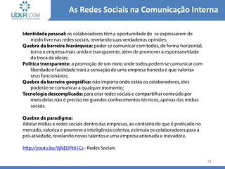 41
As Redes Sociais na Comunicação Interna
 
