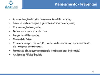 •
•
•
•
•
•
•
•
•
46
Planejamento - Prevenção
 