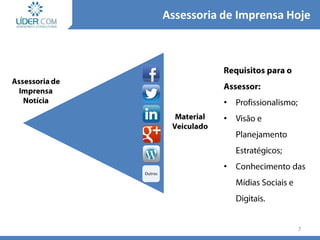 7
•
•
•
Assessoria de Imprensa Hoje
Outros
 