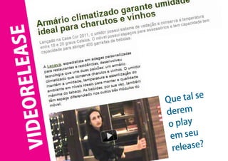 Qu e tal se
derem
 o play
 em seu
  re lease?
 