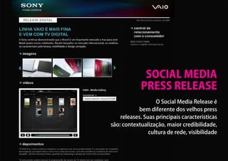 Você conhece os SMPRs?




                                      SOCIAL MEDIA
                                     PRESS RELEASE
                                            O Social Media Release é
                                    bem diferente dos velhos press
                             releases. Suas principais características
                         são: contextualização, maior credibilidade,
                                         cultura de rede, visibilidade
 