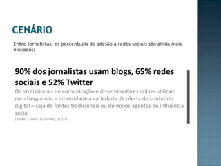 Entre jornalistas, os percentuais de adesão a redes sociais são ainda mais elevados: 