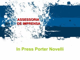ASSESSORIA  DE IMPRENSA In Press Porter Novelli 