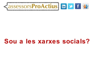 Sou a les xarxes socials?
 