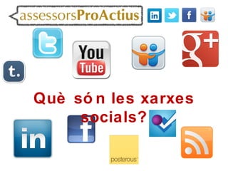 Què só n les xarxes
     socials?
 
