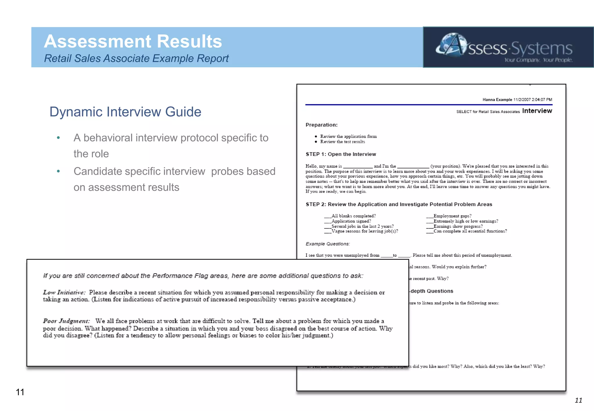 Assessment ResultsRetail Sales Associate Example ReportDynamic Interview Guide A behavioral interview protocol specific to the roleCandidate specific interview  probes based on assessment results 11