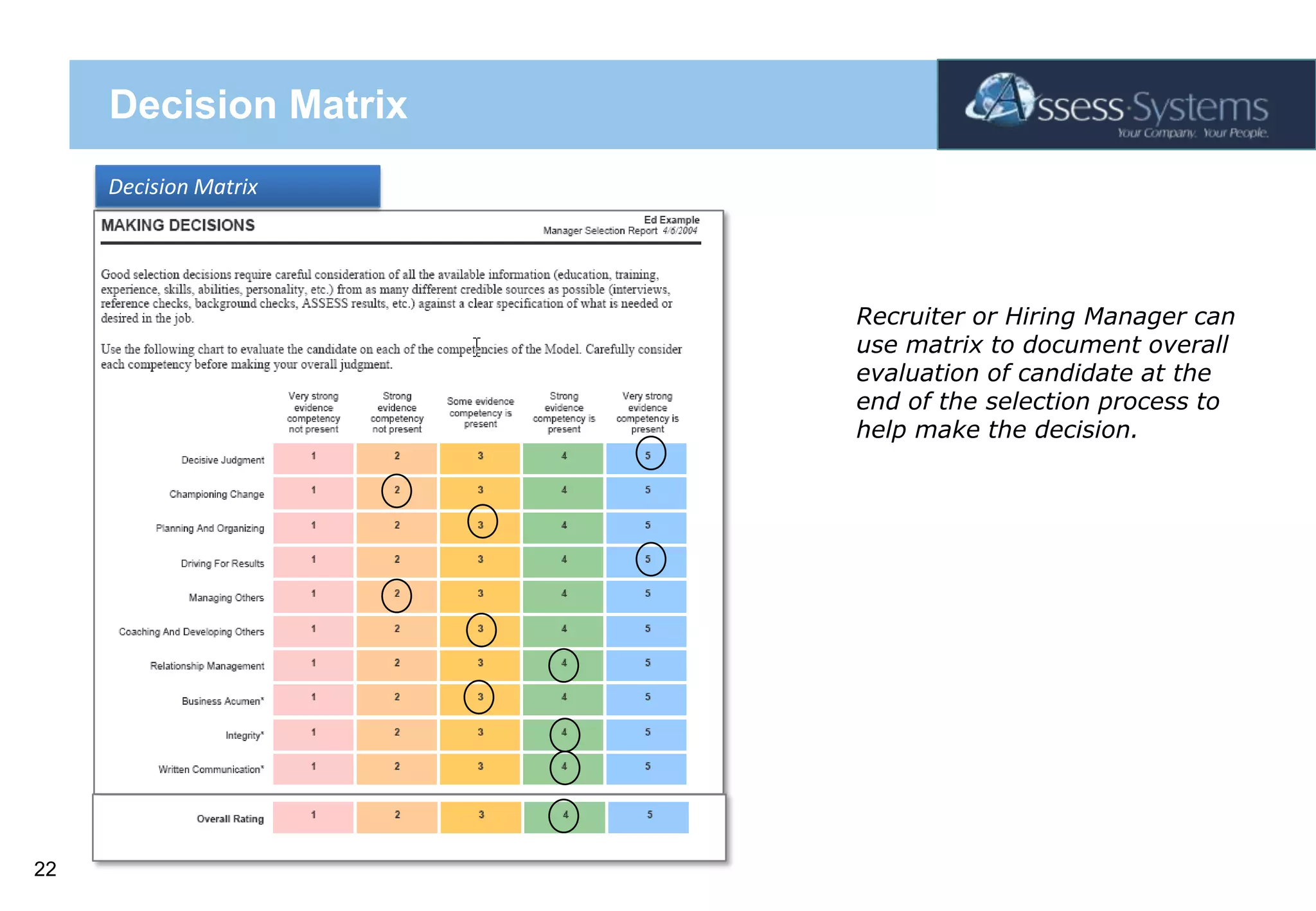 Decision MatrixDecision MatrixRecruiter or Hiring Manager can use matrix to document overall evaluation of candidate at the end of the selection process to help make the decision.