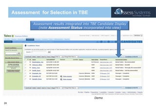 Assessment  for Selection in TBEAssessment results integrated into TBE Candidate Display (note Assessment Status incorporated into view)Demo