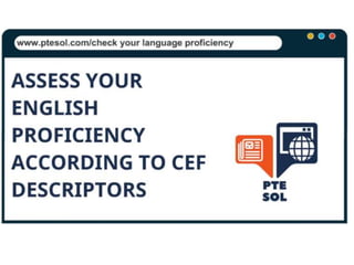 Assess your English Proficiency using descriptors of Common European Framework of Reference for Languages (CEFR)