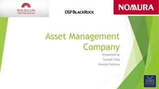 Asset Management
Company
Presented by
Sanoob Sidiq
Rimsha Fathima
 