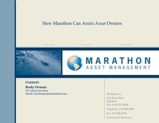 Contact: Rudy Orman Tel: (813) 632-0614 Email: rorman@marathonfund.com How Marathon Can Assist Asset Owners 