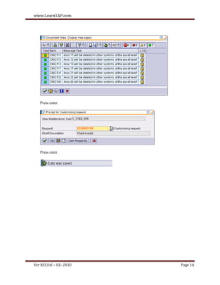 www.LearnSAP.com




   Press enter.




   Press enter.




Ver ECC6.0 – 02- 2010   Page 16
 