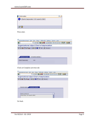 www.LearnSAP.com




   Press enter.




   Click on Complete activities tab.




   Go back.




Ver ECC6.0 – 02- 2010                  Page 9
 