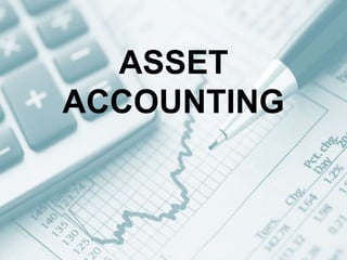 ASSET
ACCOUNTING

 