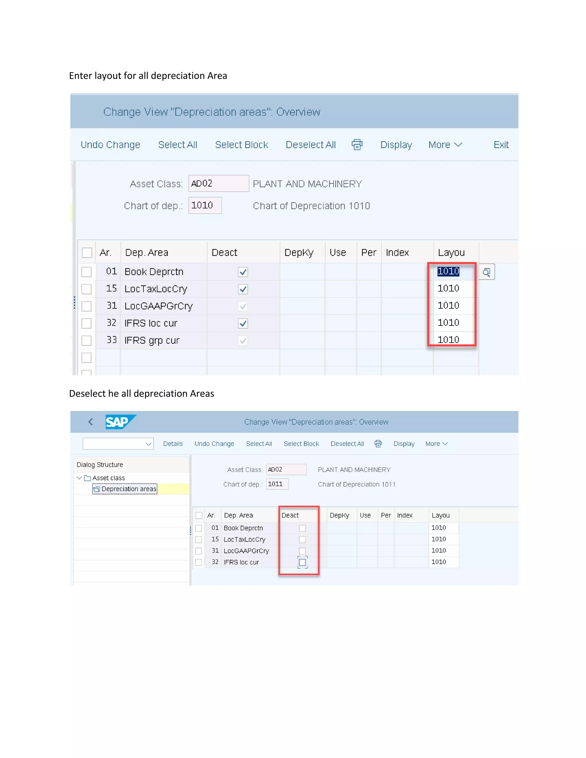 Enter layout for all depreciation Area
Deselect he all depreciation Areas
 