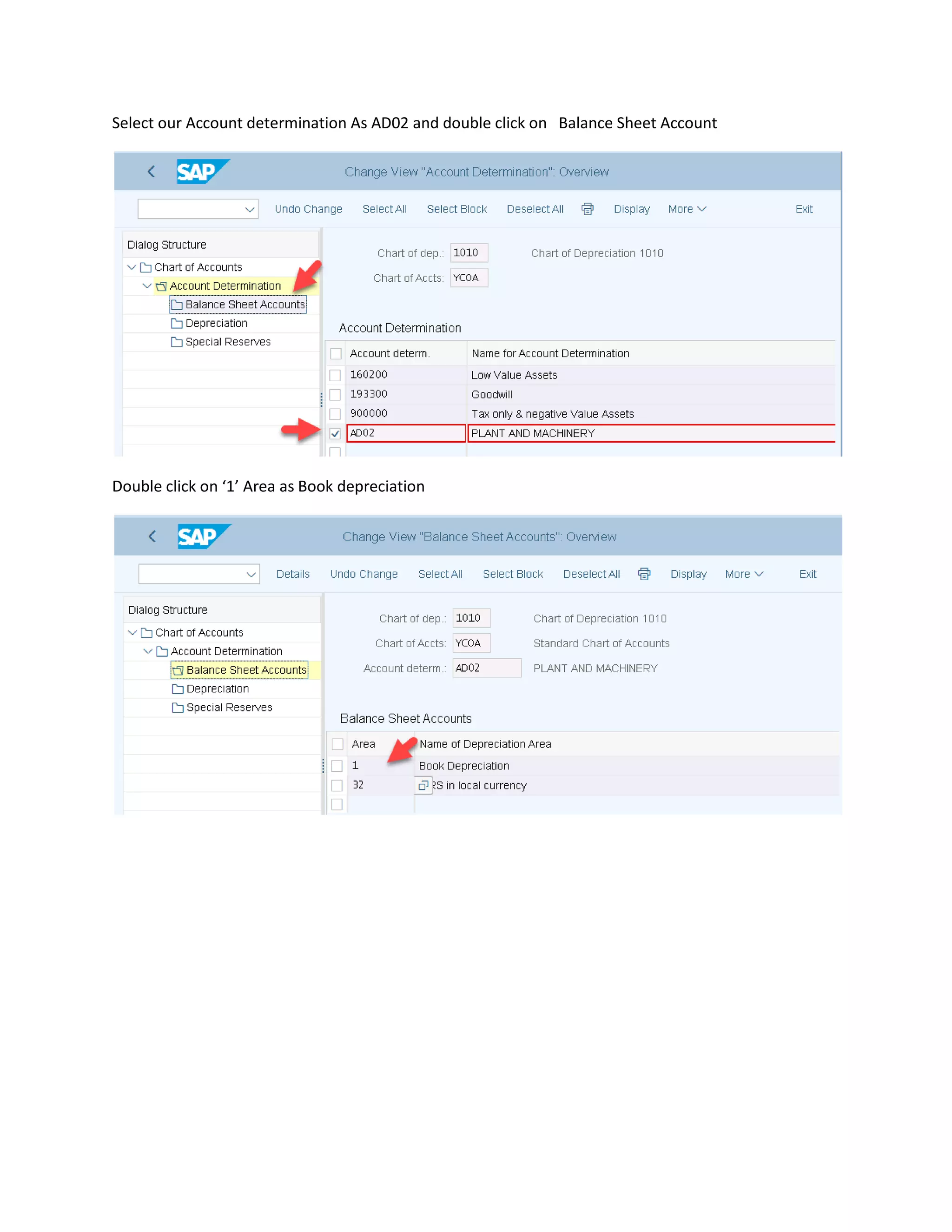 Select our Account determination As AD02 and double click on Balance Sheet Account
Double click on ‘1’ Area as Book depreciation
 