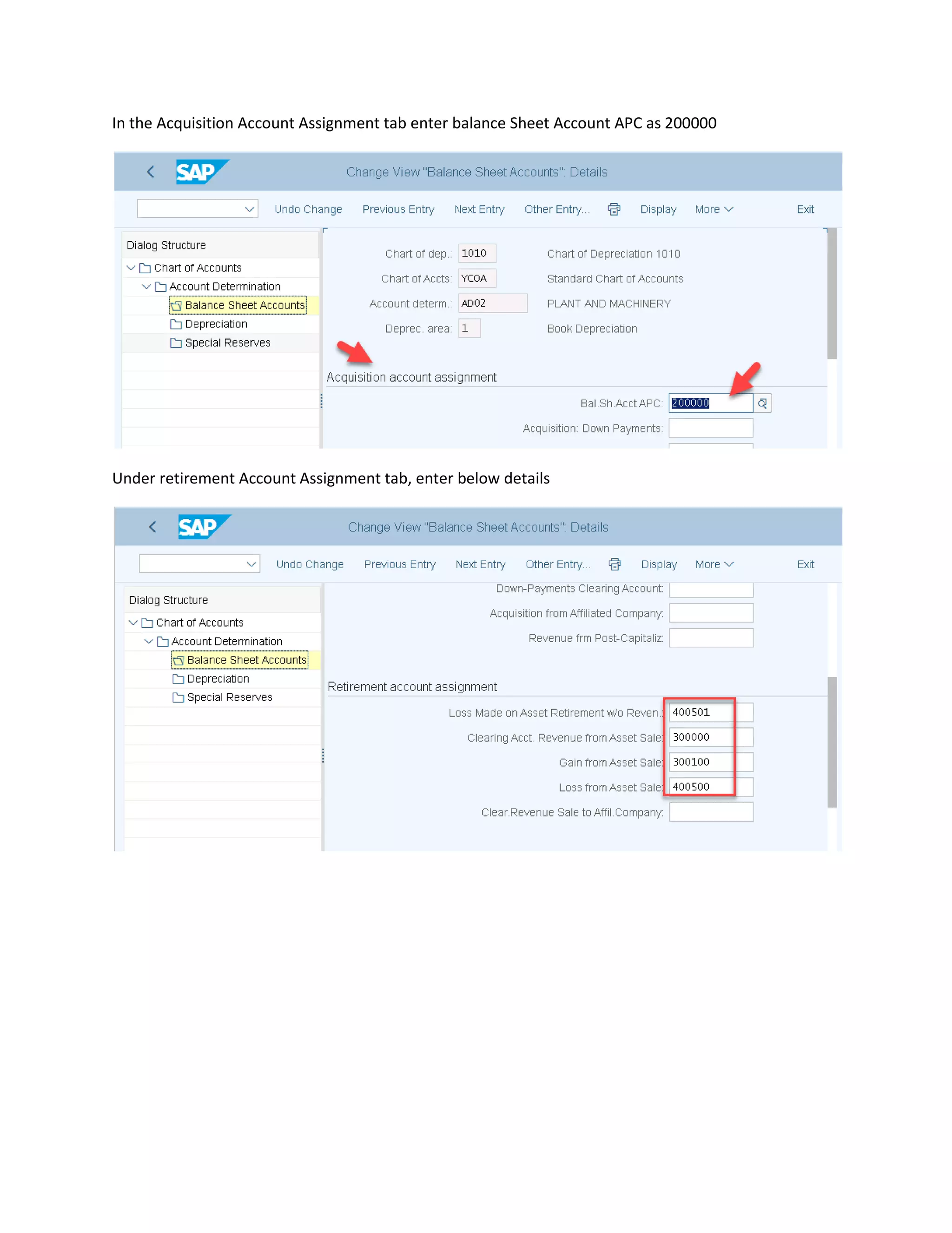 In the Acquisition Account Assignment tab enter balance Sheet Account APC as 200000
Under retirement Account Assignment tab, enter below details
 