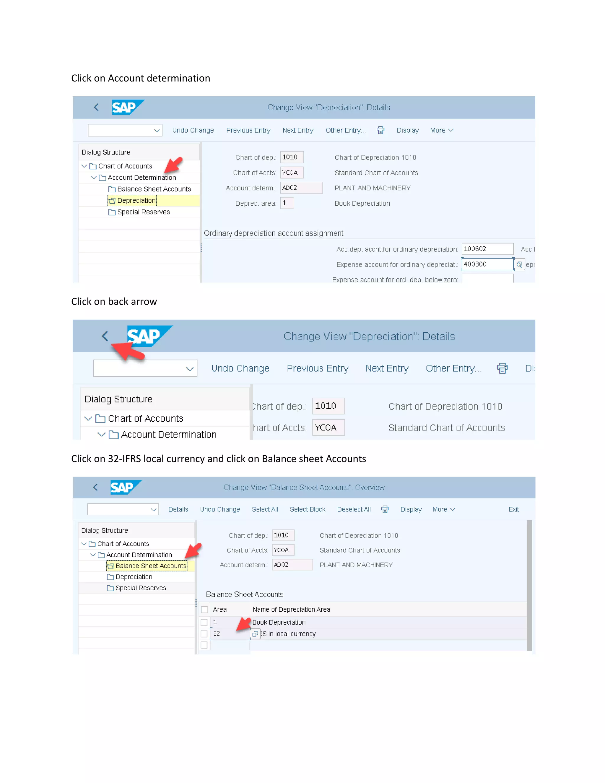 Click on Account determination
Click on back arrow
Click on 32-IFRS local currency and click on Balance sheet Accounts
 