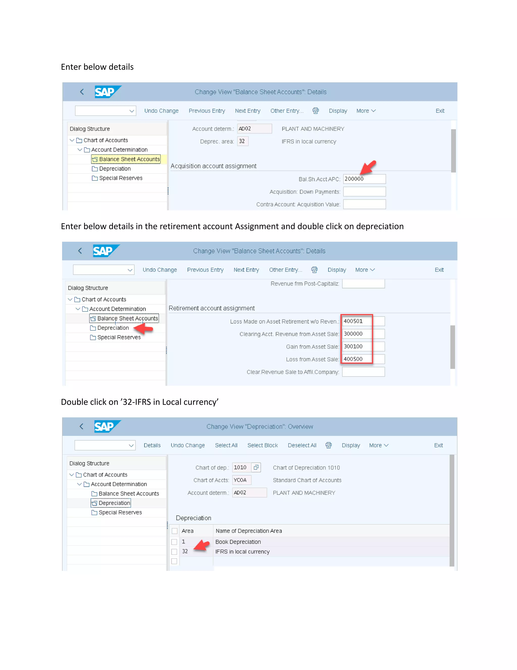 Enter below details
Enter below details in the retirement account Assignment and double click on depreciation
Double click on ’32-IFRS in Local currency’
 
