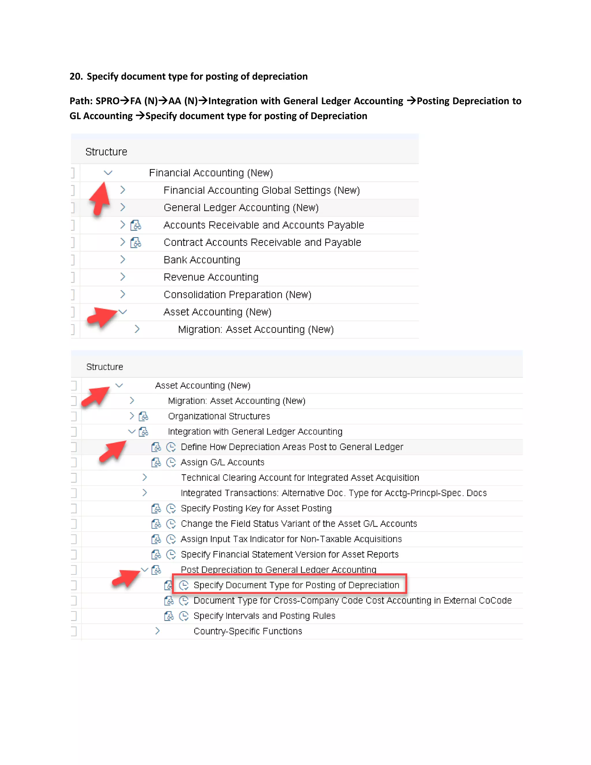 20. Specify document type for posting of depreciation
Path: SPRO→FA (N)→AA (N)→Integration with General Ledger Accounting →Posting Depreciation to
GL Accounting →Specify document type for posting of Depreciation
 
