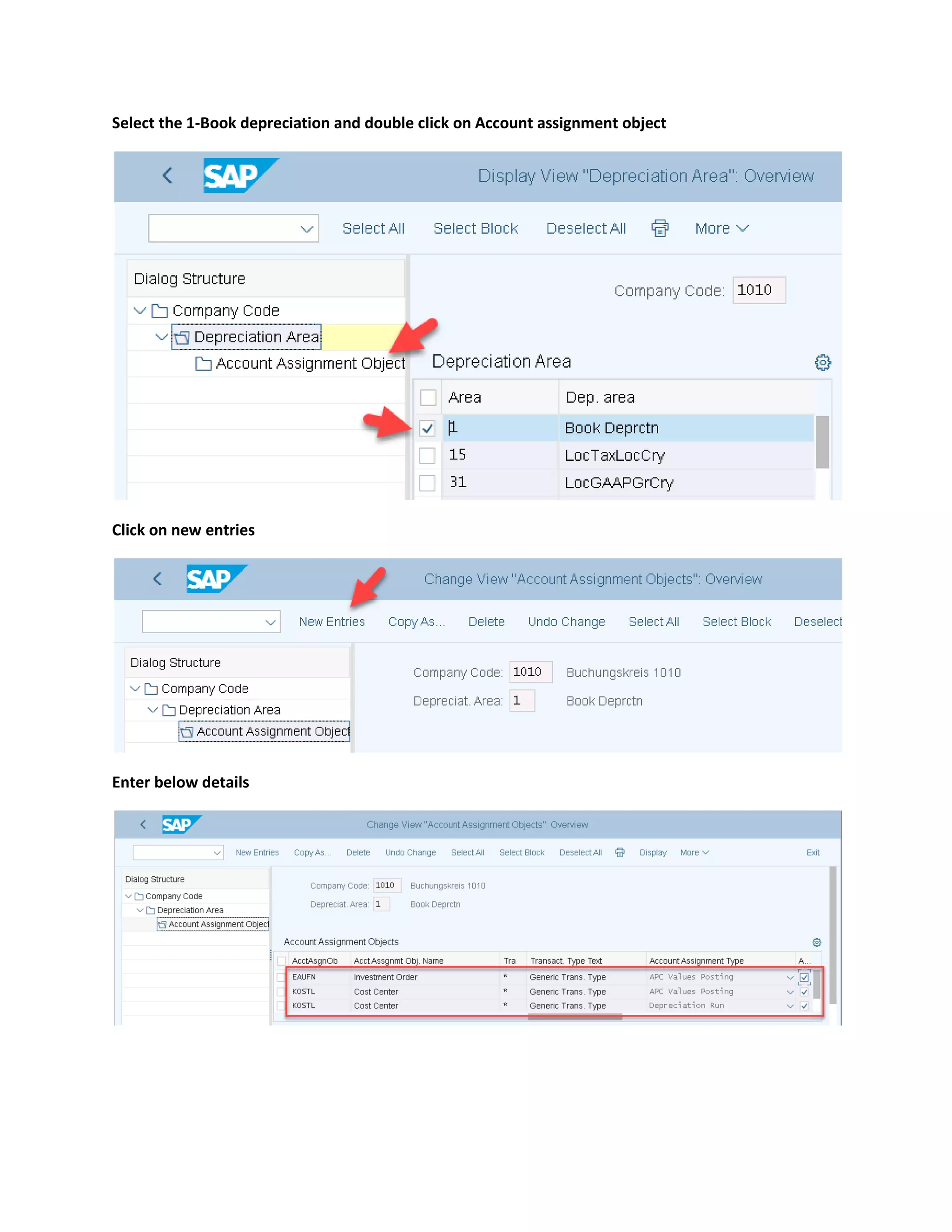 Select the 1-Book depreciation and double click on Account assignment object
Click on new entries
Enter below details
 