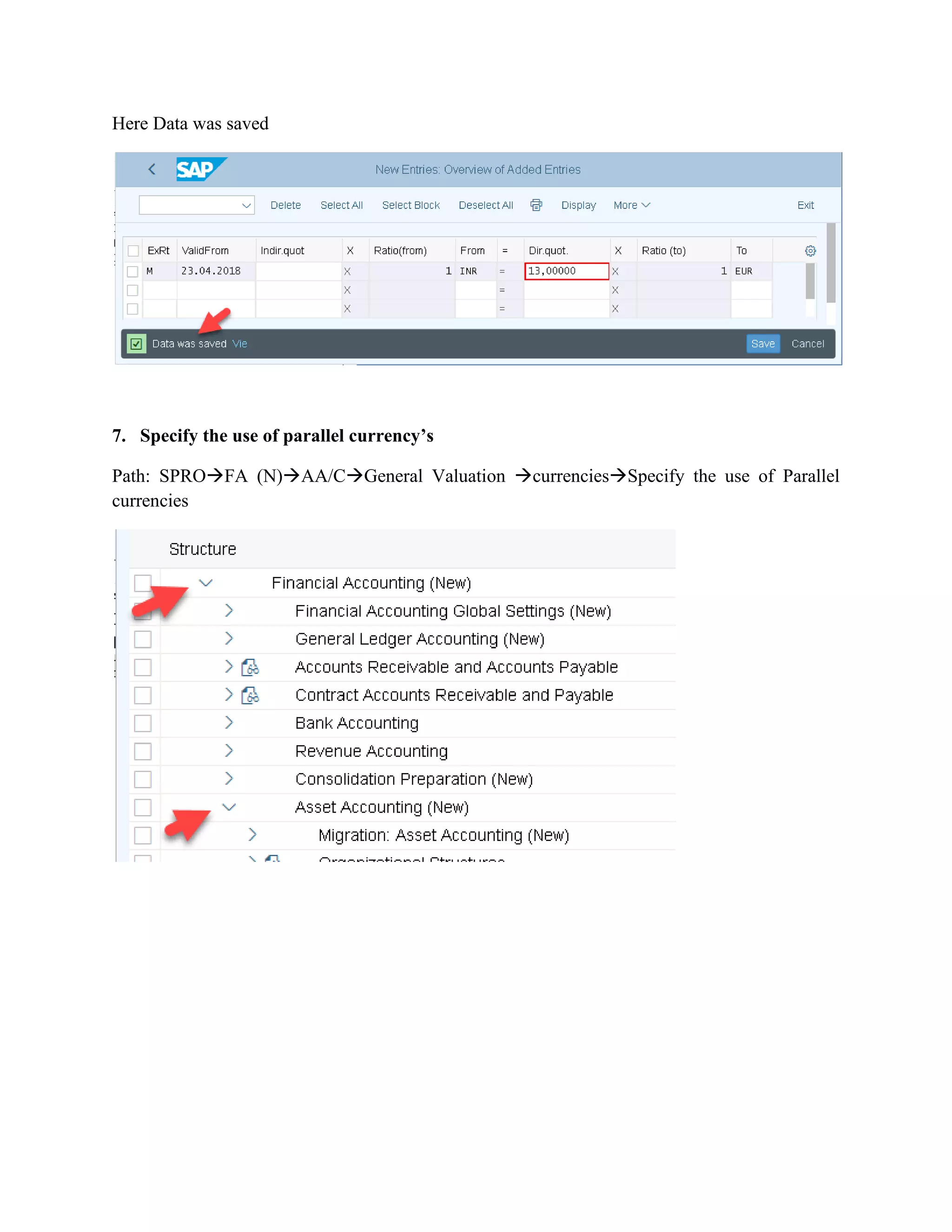Here Data was saved
7. Specify the use of parallel currency’s
Path: SPRO→FA (N)→AA/C→General Valuation →currencies→Specify the use of Parallel
currencies
 