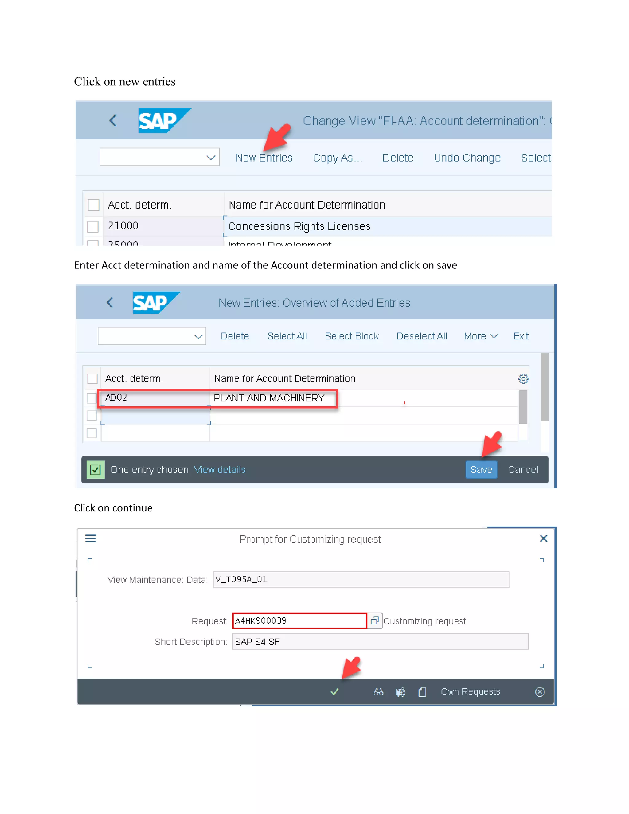 Click on new entries
Enter Acct determination and name of the Account determination and click on save
Click on continue
 