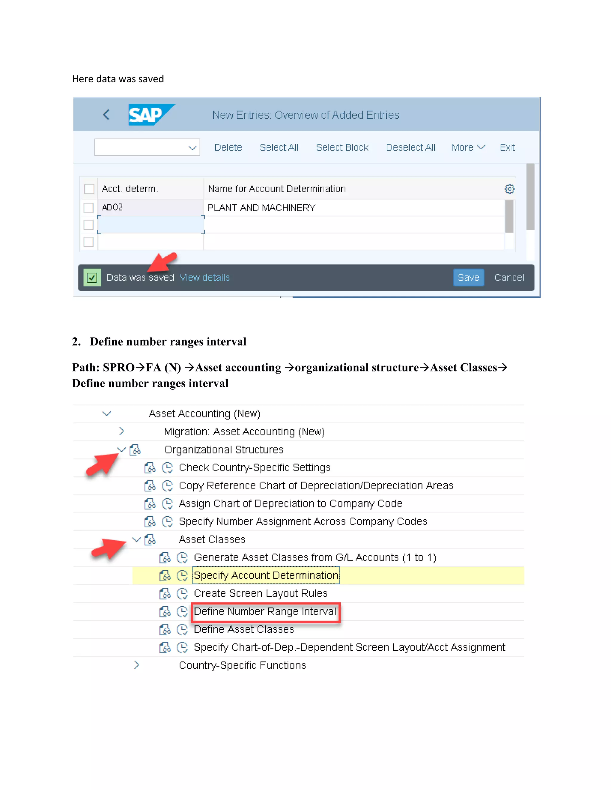 Here data was saved
2. Define number ranges interval
Path: SPRO→FA (N) →Asset accounting →organizational structure→Asset Classes→
Define number ranges interval
 