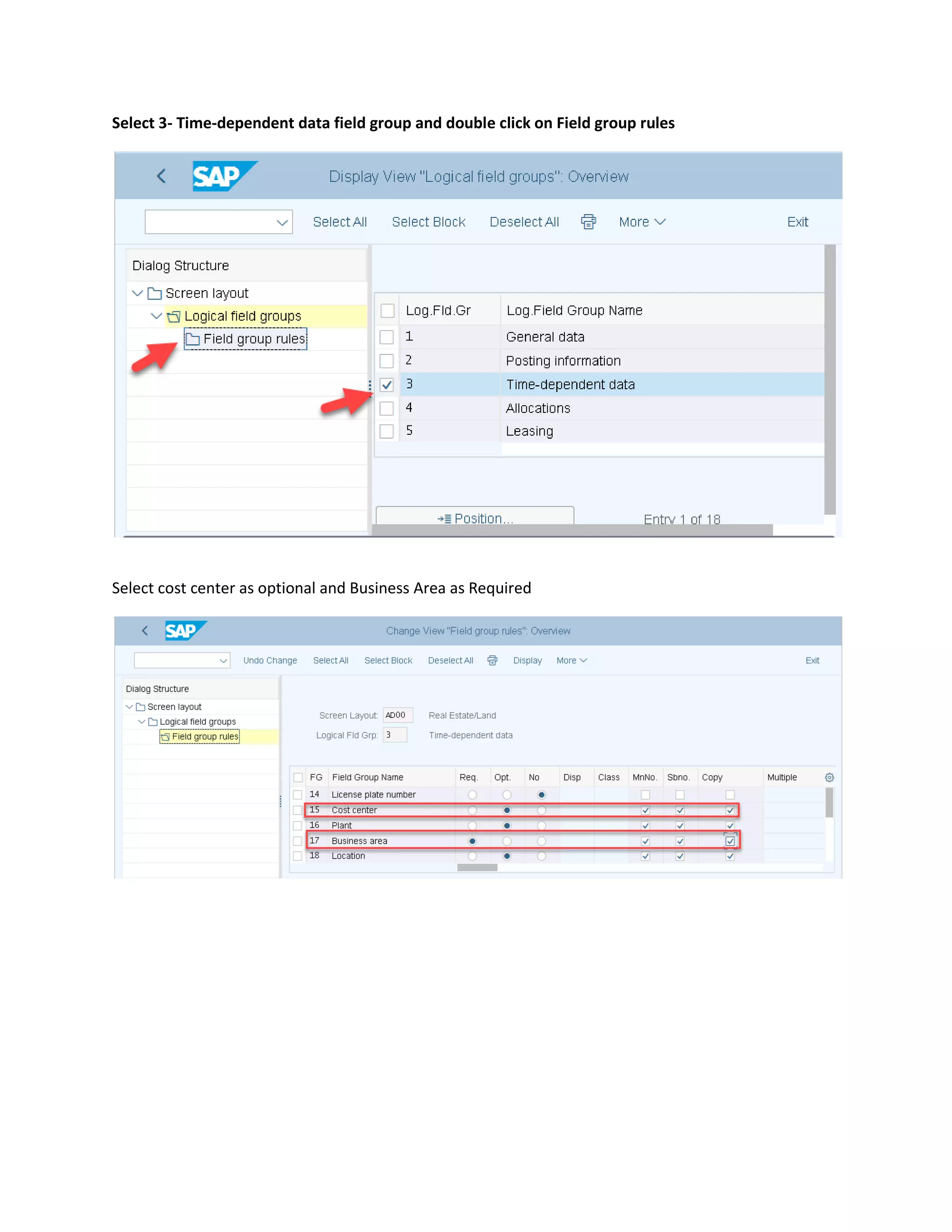 Select 3- Time-dependent data field group and double click on Field group rules
Select cost center as optional and Business Area as Required
 