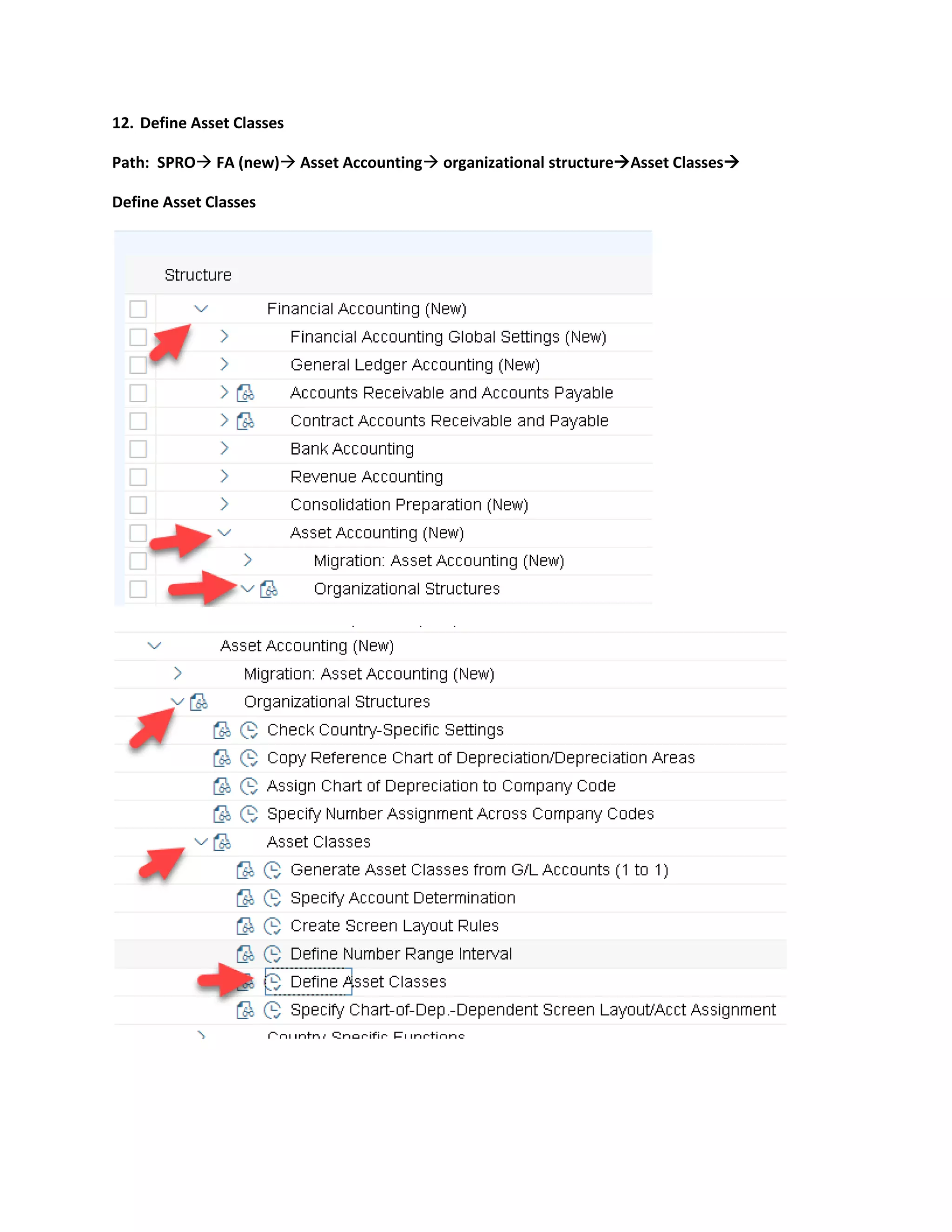 12. Define Asset Classes
Path: SPRO→ FA (new)→ Asset Accounting→ organizational structure→Asset Classes→
Define Asset Classes
 