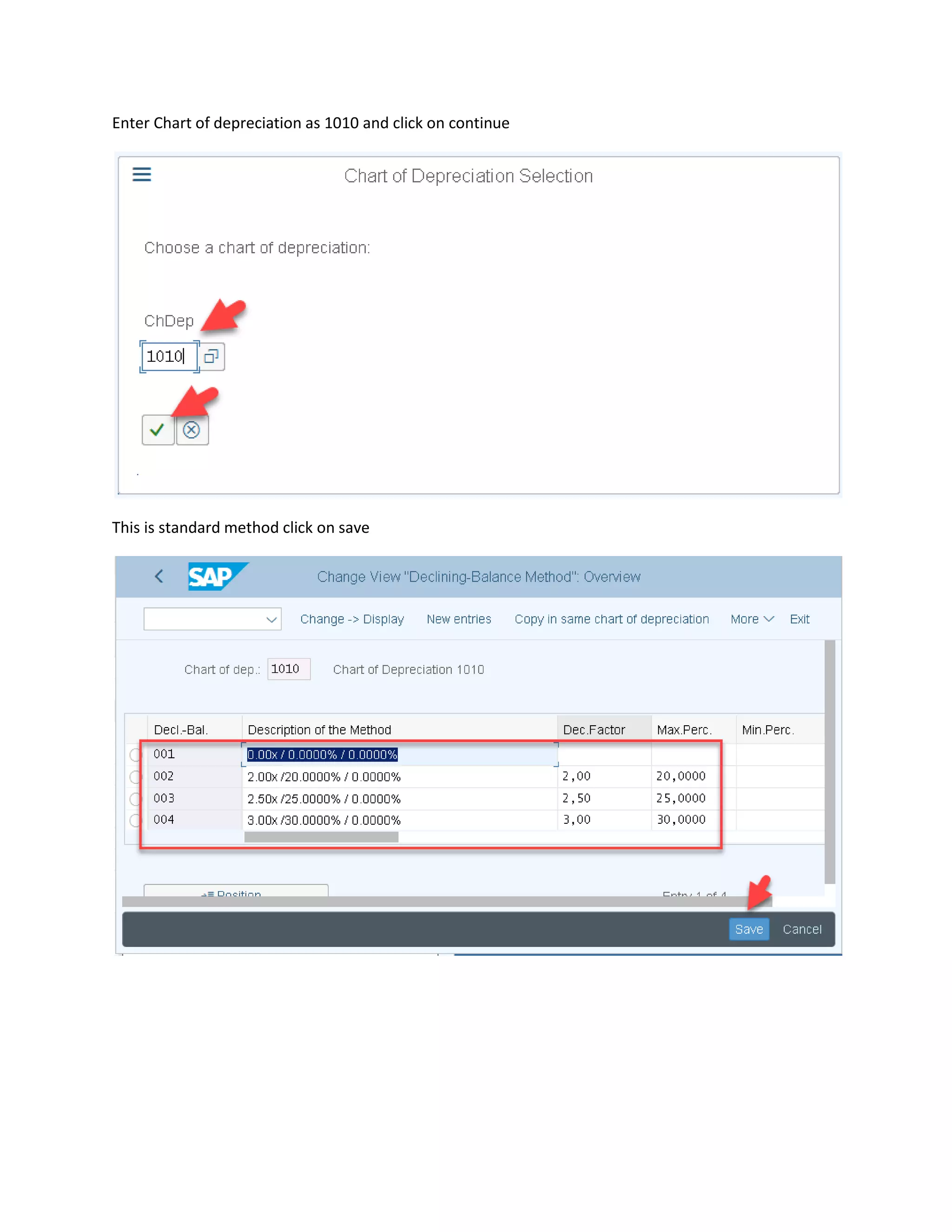 Enter Chart of depreciation as 1010 and click on continue
This is standard method click on save
 