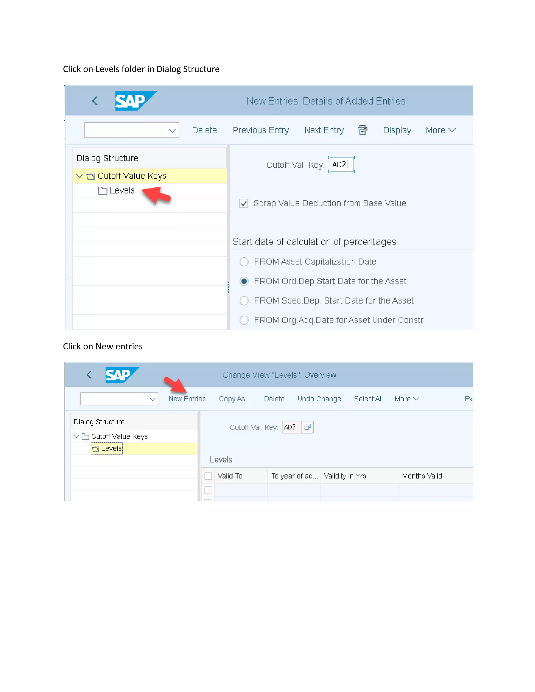 Click on Levels folder in Dialog Structure
Click on New entries
 