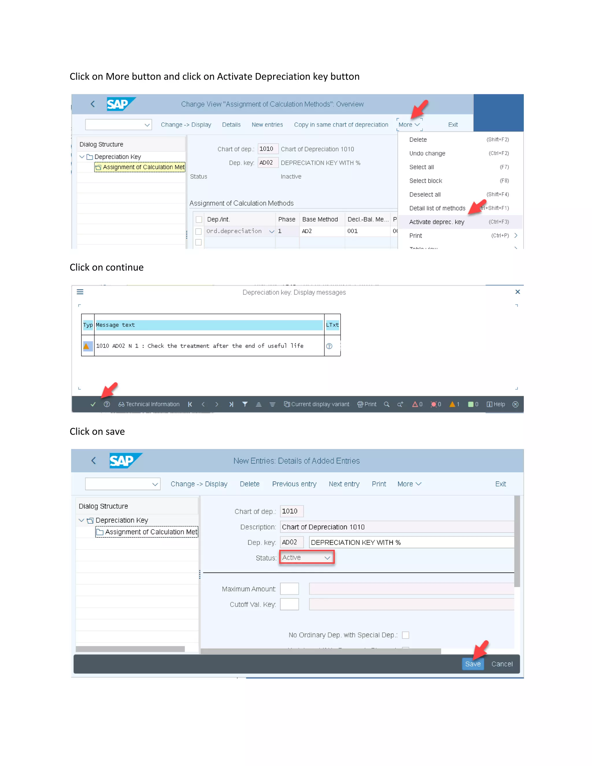 Click on More button and click on Activate Depreciation key button
Click on continue
Click on save
 