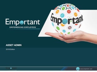 www.emportant .comwww.emportant .com
Objective of Partnership Model
To Increase the digital Footprint of Emportant
Access Anytime Everywhere
2018 Edition
ASSET ADMIN
 