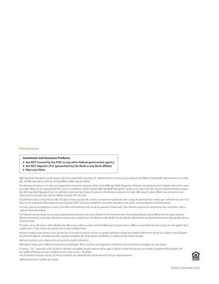 Disclosures




Wells Fargo Wealth Management provides products and services through Wells Fargo Bank, N.A., Wachovia Bank, N.A. and their various subsidiaries and affiliates (including Wells Fargo Investments, LLC, member
SIPC, and Wells Fargo Advisors which are non-bank affiliates of Wells Fargo & Company).
The information and opinions in this report were prepared by the investment management division within Wells Fargo Wealth Management. Information and opinions have been obtained or derived from sources
we consider reliable, but we cannot guarantee their accuracy or completeness. Opinions represent Wells Fargo Wealth Management’s opinion as of the date of this report and are for general information purposes
only. Wells Fargo Wealth Management does not undertake to advise you of any change in its opinions or the information contained in this report. Wells Fargo & Company affiliates may issue reports or have
opinions that are inconsistent with, and reach different conclusions from, this report.
Past performance does not indicate future results. The value or income associated with a security or an investment may fluctuate. There is always the potential for loss as well as gain. Investments discussed in this
report are not insured by the Federal Deposit Insurance Corporation (FDIC) and may be unsuitable for some investors depending on their specific investment objectives and financial position.
The various outcomes are hypothetical in nature, do not reflect actual investment results and are not guarantees of future results. Other investment categories not considered may have characteristics similar or
superior to those being analyzed.
Asset allocation and diversification do not assure or guarantee better performance and cannot eliminate the risk of investment losses. Your individual allocation may be different than the strategic long-term
allocation presented due to your unique individual circumstances, but is targeted to be in the allocation ranges detailed. The asset allocation reflected above may fluctuate based on asset values,portfolio decisions,
and account needs.
This report is not an offer to buy or sell or solicitation of an offer to buy or sell any securities mentioned. Wells Fargo & Company and/or its affiliates or may trade for their own accounts, be on the opposite side of
customer orders, or have a long or short position in the securities mentioned herein.
Investing in foreign securities presents certain risks that may not be present in domestic securities. For example, investments in foreign and emerging markets present special risks including currency fluctuation,
the potential for diplomatic and political instability, regulatory and liquidity risks, foreign taxation and differences in auditing and other financial standards.
Real estate investment carries a degree of risk and may not be suitable for all investors.
Wells Fargo & Company and its affiliates do not provide tax or legal advice. Please consult your tax or legal advisors to determine how this information may apply to your own situation.
On January 1, 2011, all provisions of the Tax Relief Act will expire, and qualified education expenses may be subject to federal tax unless their provisions are extended or changed by federal legislation. All
non-qualified withdrawals are subject to federal and state income tax and a 10% penalty.
State tax treatment of earnings may vary. As with any investment, your withdrawal value may be more or less than your original investment.
Additional information is available upon request.


                                                                                                                                                                                                   PI21009 (201002088 02/10)
 