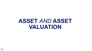 ASSET AND ASSET
VALUATION
 
