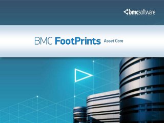 BMC FootPrints Asset Core Overview 