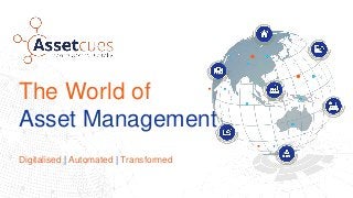 Digitalised | Automated | Transformed
The World of
Asset Management
 