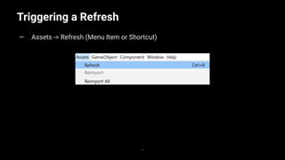 Refresh what you know about AssetDatabase.Refresh()- Unite Copenhagen ...