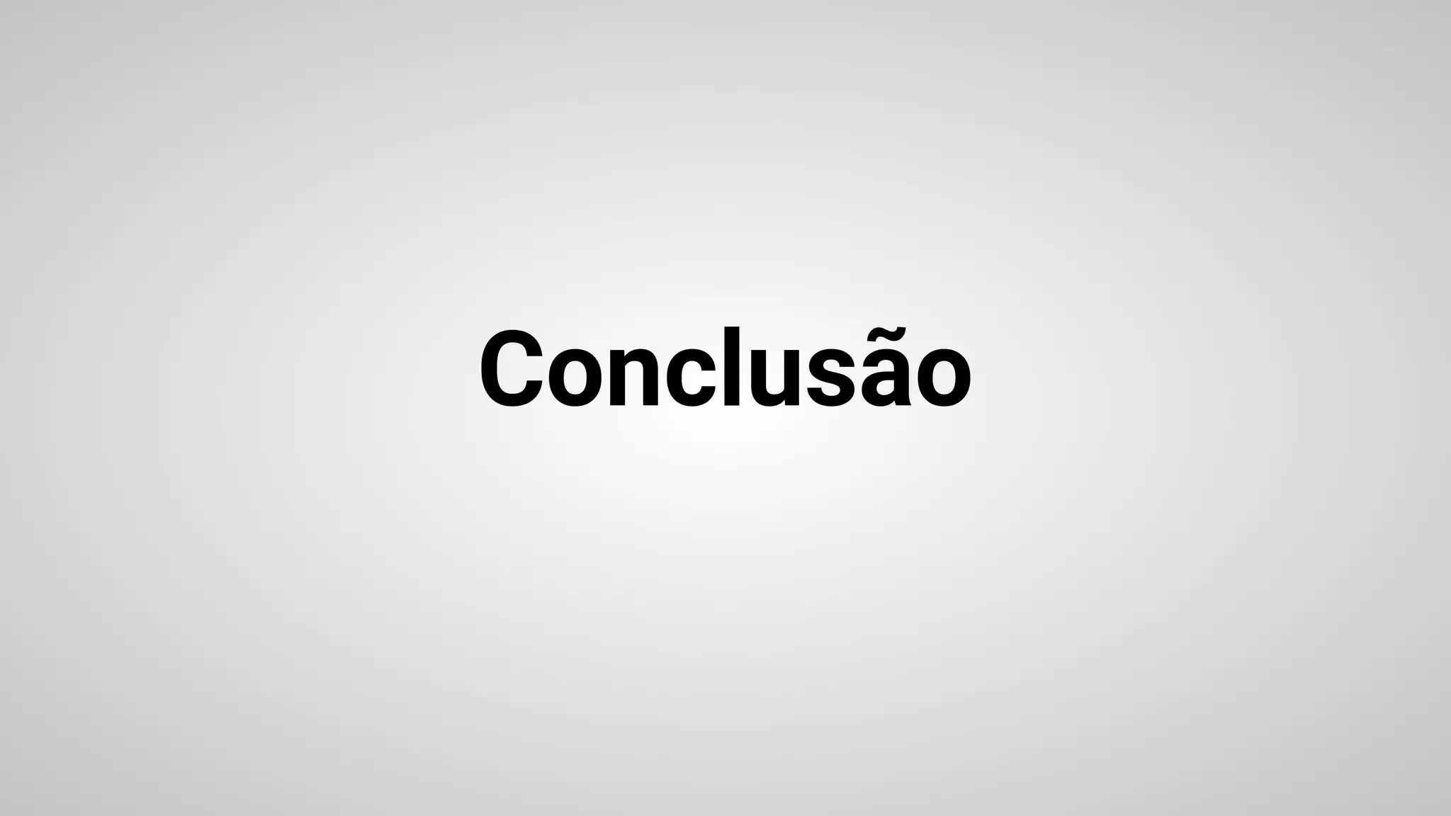 Conclusão
 