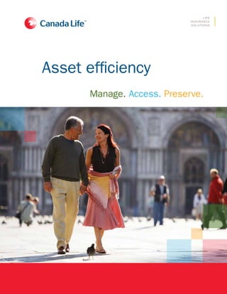 Life
insurance
solutions

Asset efficiency
Manage. Access. Preserve.

 