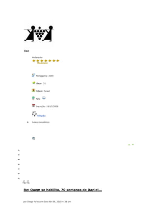 Xan

       Moderador




           Mensagens: 2559


           Idade: 35


           Cidade: Israel


           País :


           Inscrição: 18/12/2008



             Religião:


       Judeu messiânico




Re: Quem se habilita, 70 semanas de Daniel...


por Diego Yo'ets em Sex Abr 09, 2010 4:38 pm
 